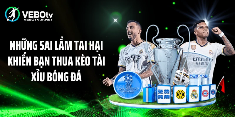 Những sai lầm tai hại khiến bạn thua kèo tài xỉu bóng đá