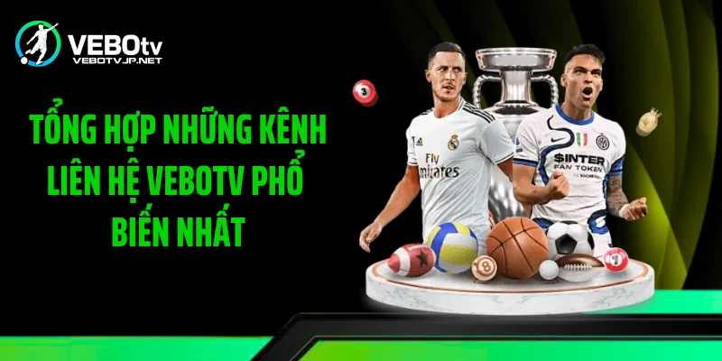 Tổng hợp những kênh liên hệ Vebotv phổ biến nhất