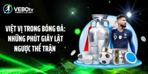 Việt Vị Trong Bóng Đá: Những Phút Giây Lật Ngược Thế Trận 