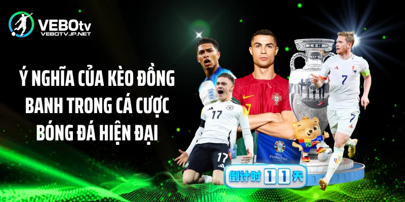 Ý nghĩa của kèo đồng banh trong cá cược bóng đá hiện đại